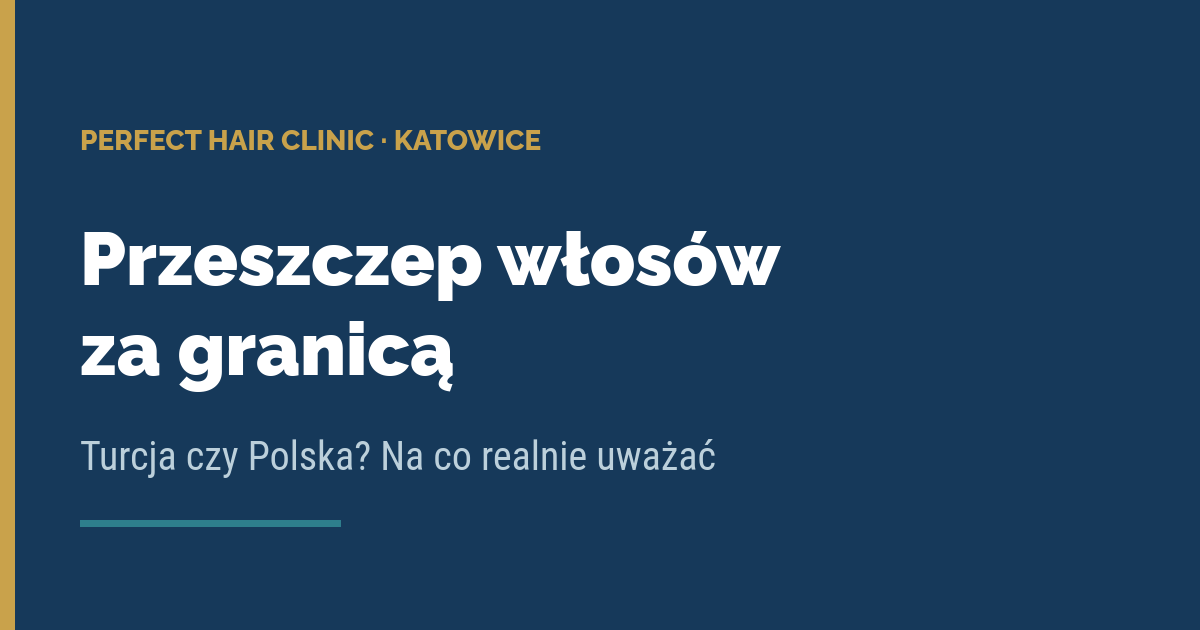 Przeszczep włosów za granicą — Turcja czy Polska, Perfect Hair Clinic Katowice